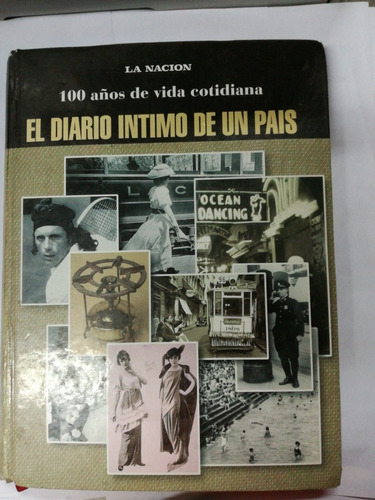 100 Años De Vida Cotidiana El Diario Íntimo De Un  Pais La N