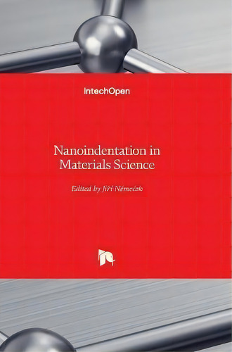 Nanoindentation In Materials Science, De Jiri Nemecek. Editorial In Tech, Tapa Dura En Inglés