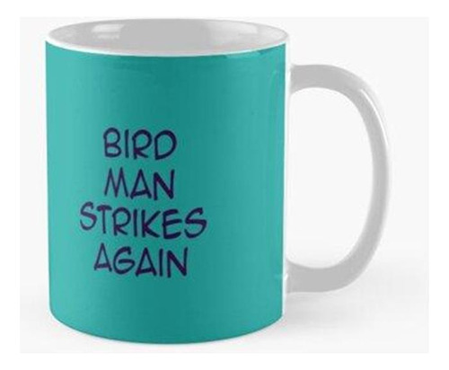 Taza Bird Man Strikes Again Calidad Premium