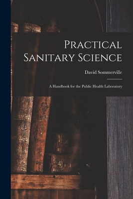 Libro Practical Sanitary Science: A Handbook For The Publ...