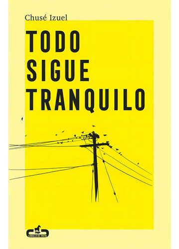 Todo Sigue Tranquilo, De Izuel, Chusé. Editorial Caballo De