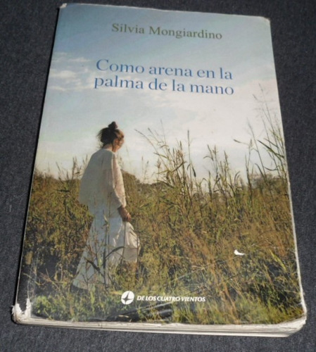 Libro Como Arena En La Palma De La Mano - Silvia Mongiardino