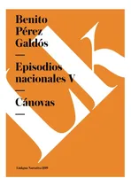 Comprar Libro: Episodios Nacionales V: Cánovas (narrativa) (spanish