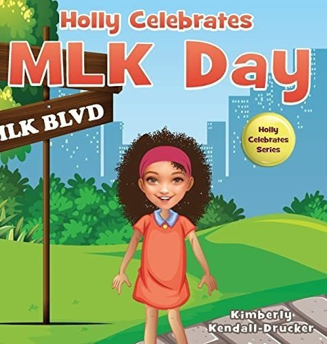 Holly Celebrates Mlk Day - Kendall-drucker, Kimberly, De Kendall-drucker, Kimbe. Editorial Just Write Publications En Inglés