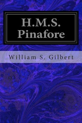 Libro H.m.s. Pinafore: Or, The Lass That Loved A Sailor -...
