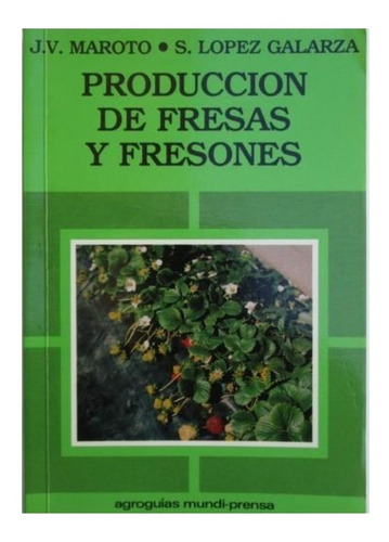 Maroto: Producción De Fresas Y Fresones