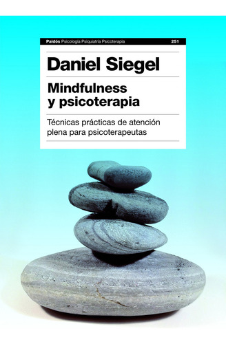 Mindfulness Y Psicoterapia: Técnicas Prácticas De Atención Plena Para Psicoterapeutas, De Daniel Siegel. Editorial Paidós, Tapa Blanda, Edición 1 En Español