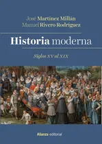 Comprar Historia Moderna. Siglos XV al XIX, de RIVERO RODRIGUEZ, MANUEL. Editorial Alianza Editorial, tapa blanda en español, 2021
