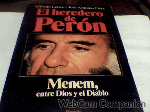 El Heredero De Peron  Alfredo Leuco / Jose Antonio Diaz C277