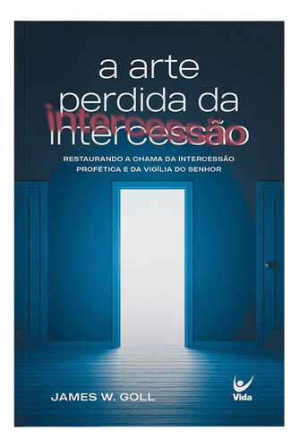 Libro Arte Perdida Da Intercessao A De Goll James W Vida E