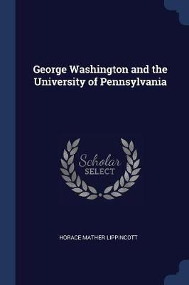 Libro George Washington And The University Of Pennsylvani...