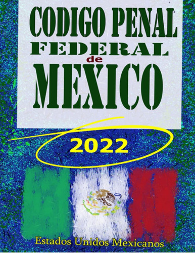 Libro: Código Penal Federal De México: 2022 (spanish