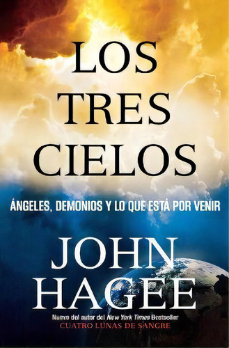 Los Tres Cielos, De John Hagee. Editorial Worthy Books, Tapa Blanda En Español