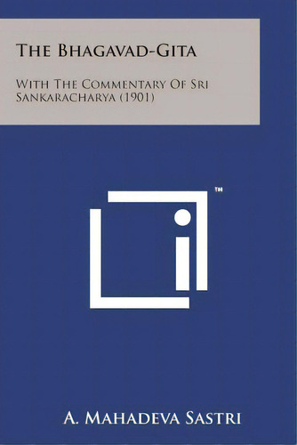The Bhagavad-gita: With The Commentary Of Sri Sankaracharya (1901), De Sastri, A. Mahadeva. Editorial Literary Licensing Llc, Tapa Blanda En Inglés