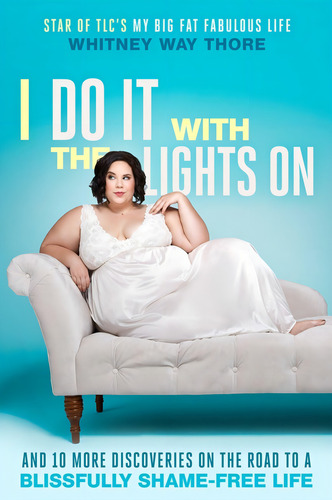 I Do It With The Lights On: And 10 More Discoveries On The Road To A Blissfully Shame-free Life, De Thore, Whitney Way. Editorial Ballantine Books, Tapa Dura En Inglés