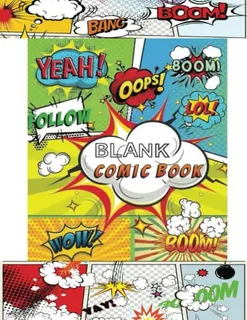 Blank Comic Book: Notebook With Blank Comic Templates To Cre