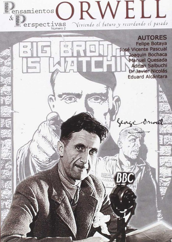 Orwell : Viviendo El Futuro Y Recordando El Pasado