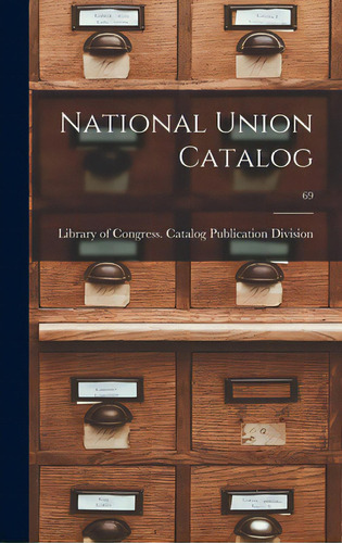 National Union Catalog; 69, De Library Of Gress Catalog Publicat. Editorial Hassell Street Pr, Tapa Dura En Inglés
