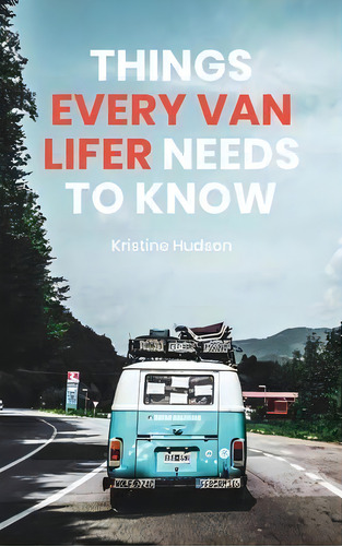 How To Live The Dream : Things Every Van Lifer Needs To Know, De Kristine Hudson. Editorial Natalia Stepanova, Tapa Dura En Inglés