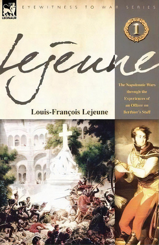 Lejeune - Vol.1, De Louis-francois Lejeune. Editorial Leonaur Ltd, Tapa Blanda En Inglés