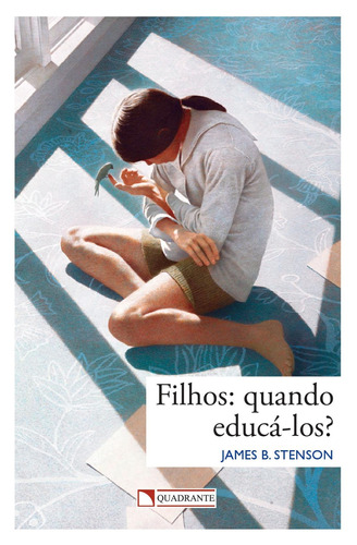 Filhos: Quando educá-los?, de Stenson, James B.. Quadrante Editora, capa mole em português, 2016