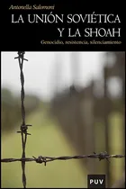 Comprar LA UNIÓN SOVIÉTICA Y LA SHOAH, de Antonella Salomoni y otros. Editorial Publicacions de la Universitat de València, tapa blanda, edición 1 en español, 2010
