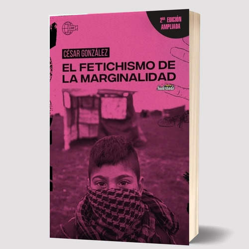Imagen 1 de 1 de El Fetichismo De La Marginalidad - Cesar Gonzalez