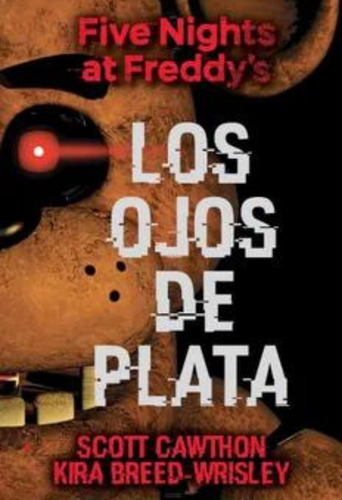 Five Nights At Freddy´s - Los Ojos De Plata