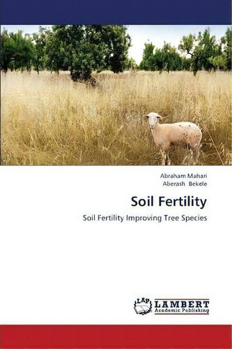 Soil Fertility, De Mahari Abraham. Editorial Lap Lambert Academic Publishing, Tapa Blanda En Inglés