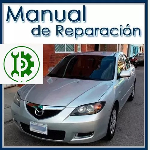 Manual De Reparacion Y Mantenimiento Mazda 3 Anos 2005 2010
