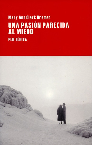 Una Pasion Parecida Al Miedo, De Clark Bremer, Mary Ann. Editorial Periférica, Tapa Blanda, Edición 1 En Español, 2014