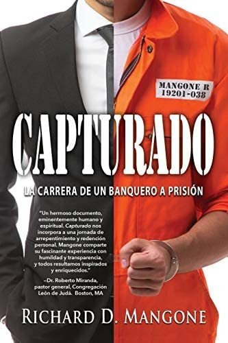 Capturado: La Carrera De Un Banquero A Prisión Spanis, De Mangone, Richard D.. Editorial Bezalel Prison Ministries, Tapa Blanda En Español