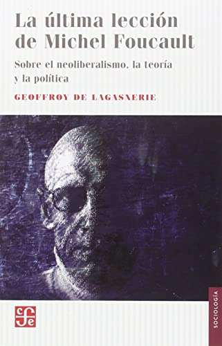 Libro La Ultima Leccion De Michel Foucault  De De Lagasnerie