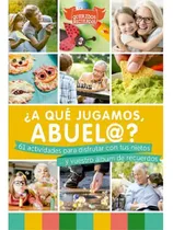 Comprar ¿a Que Jugamos, Abuel@?: 61 Actividades Para Disfrutar Con Tus Nietos Y Vuestro Álbum De Recuerdos, De Alba Caraballo Folgado., Vol. 1. Editorial B. Senior Expert, S.l., Tapa Dura En Español, 2021