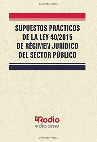 Supuestos Prácticos De La Ley 40/2015 De Régimen Jurídico De