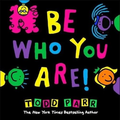 Be Who You Are - Parr, De Parr, Todd. Editorial Little Brown Usa, Tapa Dura En Inglés Internacional
