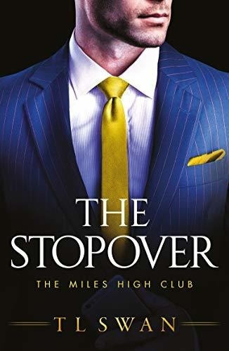 The Stopover (the Miles High Club, 1) - Swan, T L, de Swan,. Editorial Montlake Romance en inglés