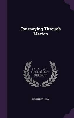Journeying Through Mexico - Mackinley Helm