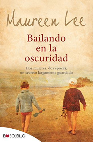 Bailando En La Oscuridad: Dos Mujeres Dos Epocas Un Secreto