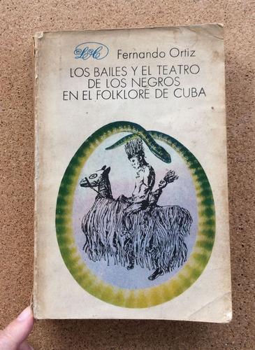 Libro Los Bailes Y El Teatro De Los  Negros En  Cuba 1985  