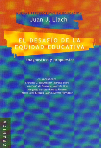 DESAFIO DE LA EQUIDAD EDUCATIVA, EL, de JUAN LLACH. Editorial Granica en español