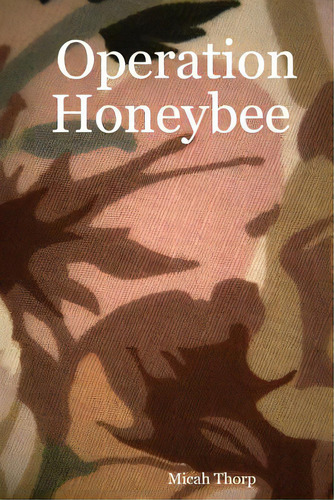 Operation Honeybee, De Thorp, Micah. Editorial Lulu Pr, Tapa Blanda En Inglés