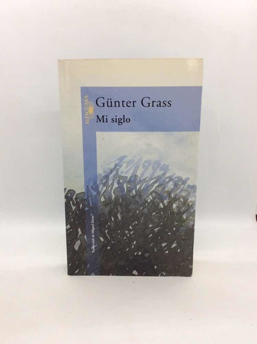 Günter Grass - Mi Siglo - Literatura Europea - 1999