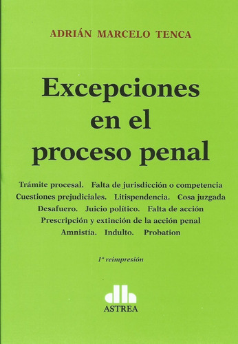 Excepciones En El Proceso Penal, De Tenca, Adrián M.., Vol. 1. Editorial Astrea, Tapa Blanda En Español, 2011