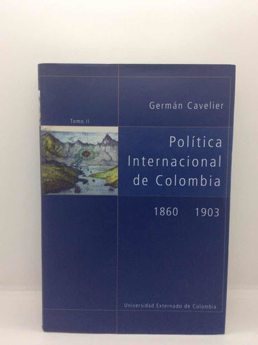 Política Internacional De Colombia - 1860 1903 - Tomo 2 