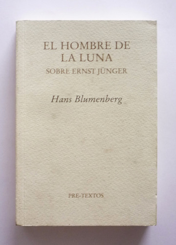 El Hombre De La Luna Sobre Ernst Junger - Hans Blumenberg 