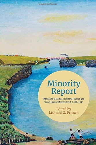 Minority Report Mennonite Identities In Imperial Russia And 