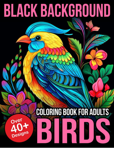 Libro: Black Background Coloring Book For Adults Birds: Kids