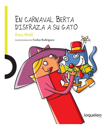 En Carnaval Berta Disfraza A Su Gato - Loqueleo Lima, De Wolf, Ema. Editorial Santillana, Tapa Blanda En Español, 2017
