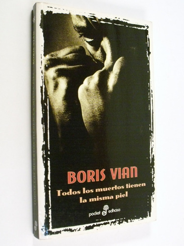 Boris Vian Todos Los Muertos Tienen La Misma Piel Edhasa